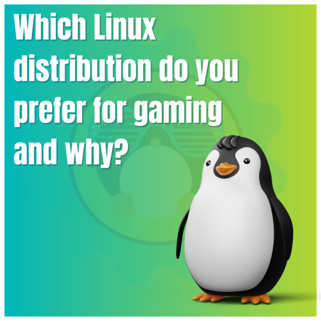 Which Linux distribution do you prefer for gaming and why?