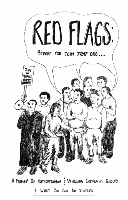 Cover of the zine "Red Flags: Before You Join That Org...". An illustration of a small crowd at a protest, with their speech bubbles combining into the title of the zine, as they observe vanguard party members distribute literature, hold signs, and attempt to lead them with a megaphone. The subheading reads "A Primer on Authoritarian & Vanguard Communist Groups & What You Can do Instead".