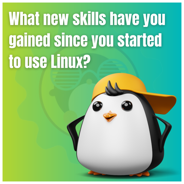 What new skills have you gained since you started to use Linux?