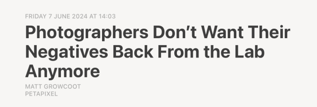 Screenshot showing the title of a blog post from the Petapixel photography news site.

Title reads "Photographers Don't Want Their Negatives Back From the Lab Anymore"