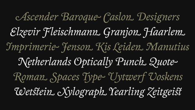 An ABC of terms (mostly) relating to type history in the Low Countries, set in MD Lórien with swash caps and various other flourishes and ligatures.