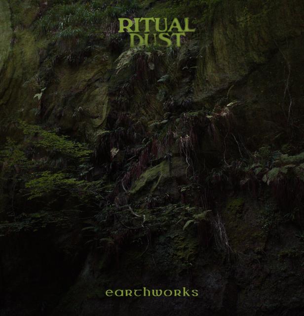 album cover reading "ritual dust" "earthworks" showing a rocky cliff covered with moss and plants overlaid with a photo of the inside of a cave, both merging in a very green and trippy image