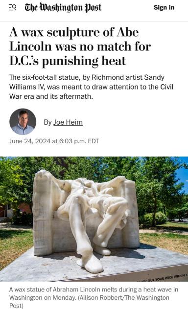 A wax sculpture of Abe Lincoln was no match for D.C.’s punishing heat

The six-foot-tall statue, by Richmond artist Sandy Williams IV, was meant to draw attention to the Civil War era and its aftermath.

By Joe Heim