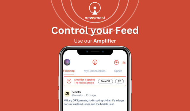A smartphone screen displays a news app with the headline: "Control your Feed. Use our Amplifier." The screen shows a post about GPS jamming, with an option to turn the amplifier off.