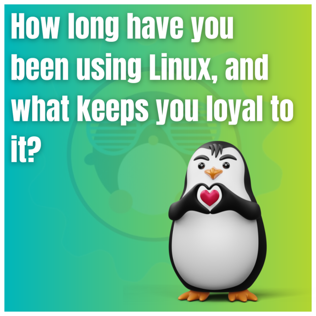 How long have you been using Linux, and what keeps you loyal to it?