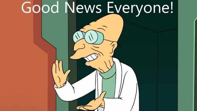 Professor Farnsworth saying "good news everyone!"