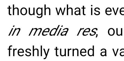 screenshot of three lines of text. the words "in media res", which should be in italics, have been sheared (tilted/stretched) at a thirty degree angle