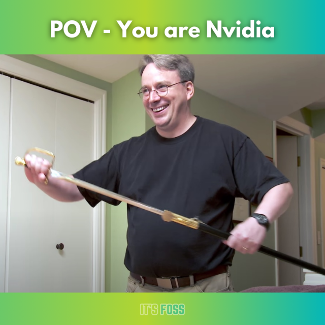 POV — You are NVIDIA

There's a photo of Linus Torvalds pulling out a sword from its sheathe with a diabolical expression.