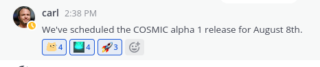 carl, a dev for the cosmic desktop, announcing that the COSMIC alpha 1 release is scheduled for August 8th.