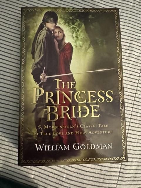 THE PRINCESS BRIDE S. MORGENSTERN'S CLASSIC TALE OF TRUE LOVE AND HIGH ADVENTURE WILLIAM GOLDMAN