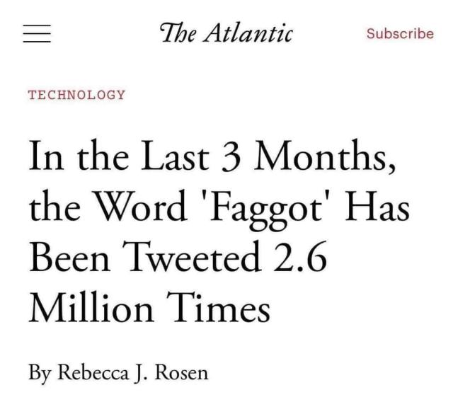 Article in The Atlantic: "In the last 3 months, the word faggot has been Tweeted 2.6 million times" 