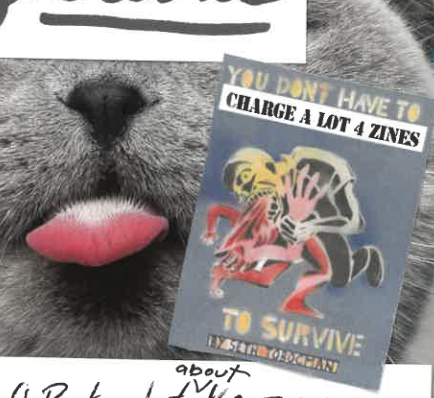 Next to a gray shorthair cat doing a blep (sticking out its tongue), i have changed the cover of Seth Tobocman's classic graphic book "You don't have to fuck people over to survive", with stenciled lettering and a stenciled image of a grotesque monster or something like that? (i'm not quite sure) to say, "You don't have to charge a lot for zines to survive".