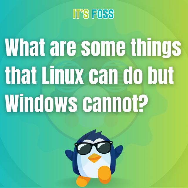 What are some things that Linux can do but Windows cannot?