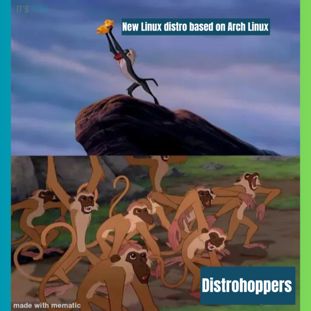 This is a famous scene from The Lion King movie. A monkey holds out a Lion cub on top of a cliff, it says, “New Linux distro based on Arch Linux”.

On the second slide, there are many monkeys cheering, it says, “Disrohoppers”.