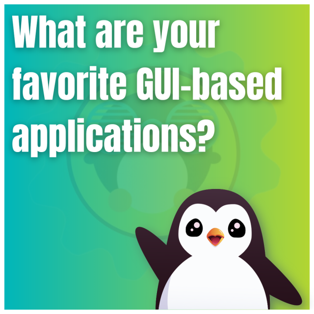 What are your favorite GUI-based applications?