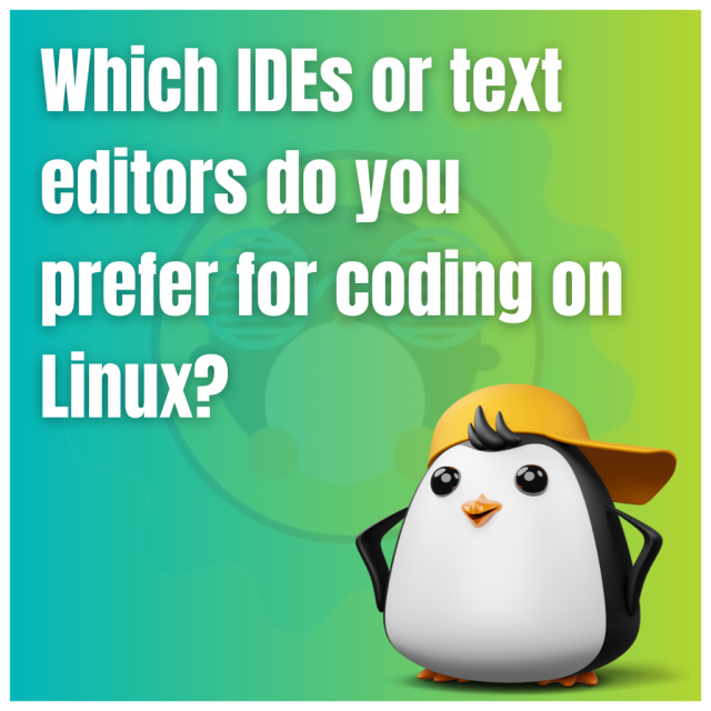 Which IDEs or text editors do you prefer for coding on Linux?