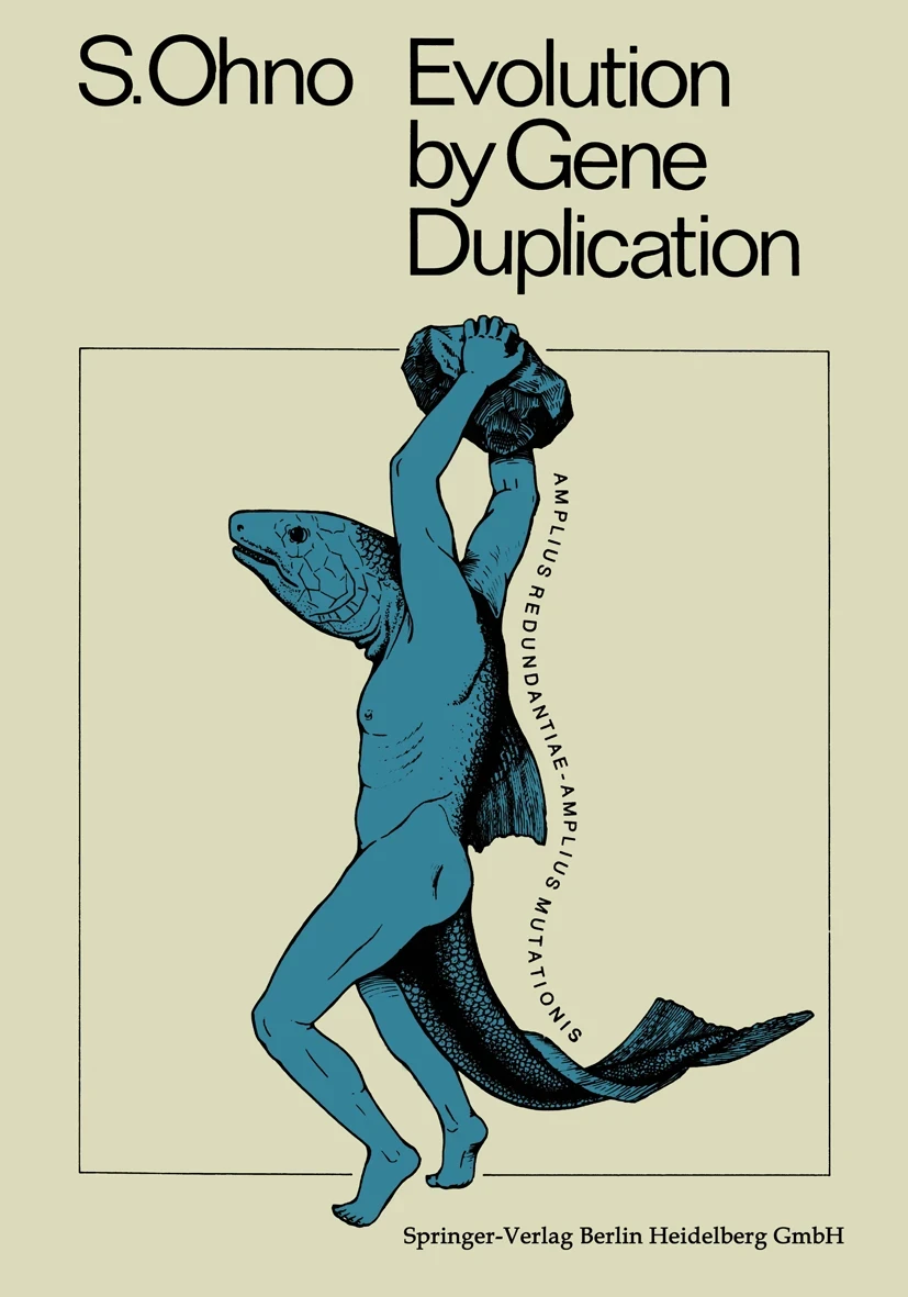 A book cover with S. Ohno "Evolution by Gene Duplication" at the top and an illustration a chimera with a human body standing upright holding a large rock with both hands over its head, the head, tail and dorsal fin of a fish, and Amplius Redundantiae - Amplius Mutationis written curving along its back.