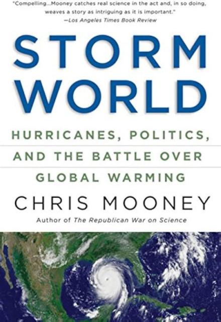 Book cover for STORM WORLD HURRICANES, POLITICS, AND THE BATTLE OVER GLOBAL WARMING by CHRIS MOONEY from 2008