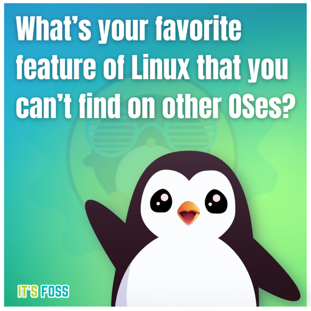 what's your favorite feature of Linux that you can't find on other OSes?