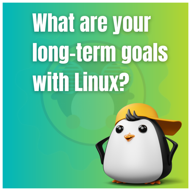 What are your long-term goals with Linux?