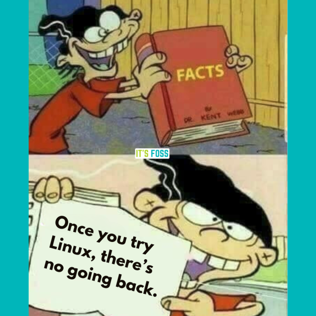 There is a person with a book called “Facts”. Inside it is written "Once you try Linux, there's no going back.