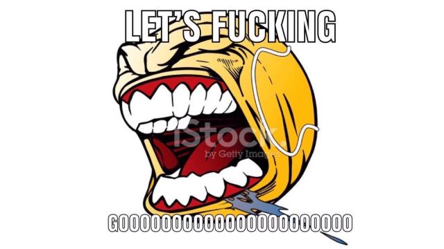 Image of an emoji screaming enthusiastically: "Let's fucking goooooo"