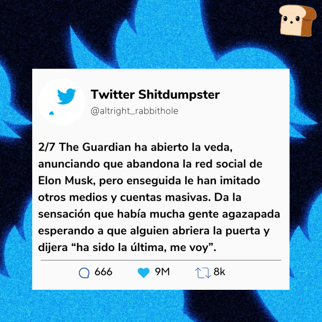 Diseño igual al anterior, el mensaje sería: 2/7 The Guardian ha abierto la veda, anunciando que abandona la red social de Elon Musk, pero enseguida le han imitado otros medios y cuentas masivas. Da la sensación de que había mucha gente agazapada esperando a que alguien abriera la puerta y dijera "ha sido la última, me voy"