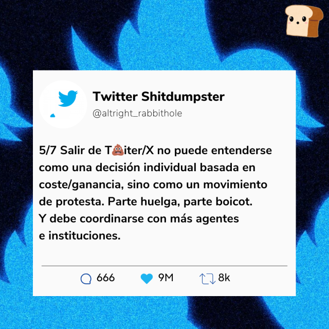 Mismo diseño que en las imágenes del anterior toot 5/7 salir de Twitter/x (*aclaración Twitter está escrito con un emoji de caca entre la T y la i) no puede entenderse como una decisión individual basada en coste/ganancia, sino como un movimiento de protesta. Parte huelga, parte boicot. Y debe coordinarse con más agentes e instituciones. 