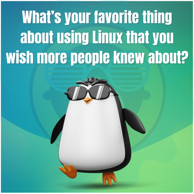 What's your favorite thing about using Linux that you wish more people knew about?