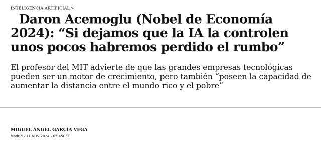 recorte del título y subtítulo de la entrevista a Daron Acemoglu (Nobel de Economía 2024) en El País, donde habla del peligro de la IA si la controlan las grandes tecnológicas