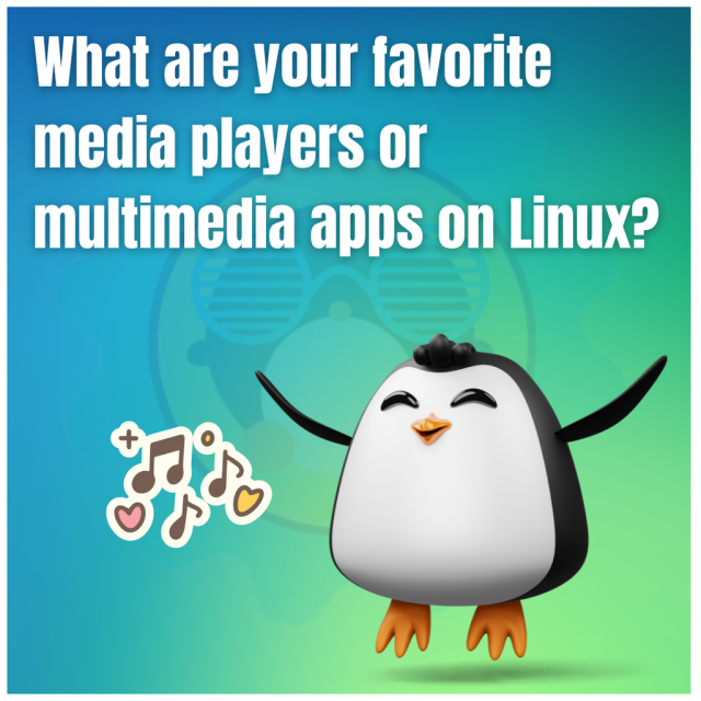 What are your favorite media players or multimedia apps on Linux?