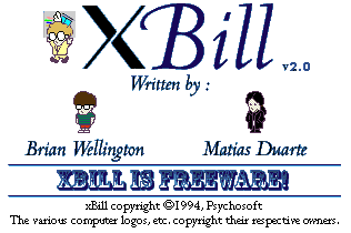 A childish looking cartoon of bill gates holding ms-windows that he will try to install as soon as he finds a computer, next to the text "XBill v2.0 written by Brian Wellington / Matias Duarte" (above both names are cartoonish figures representing them), the text continues "XBILL IS FREEWARE! xBill copyright 1994 Psychosoft. The various computer logos, etc. copyright their respective owners."
(Image: Screenshot from www.xbill.org)