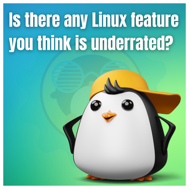 Is there any Linux feature you think is underrated?