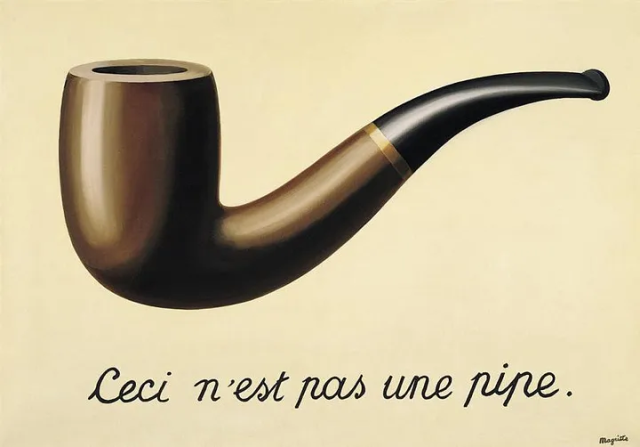 The Treachery of Images by René Magritte. The caption reads “Ceci n’est pas une pipe.”