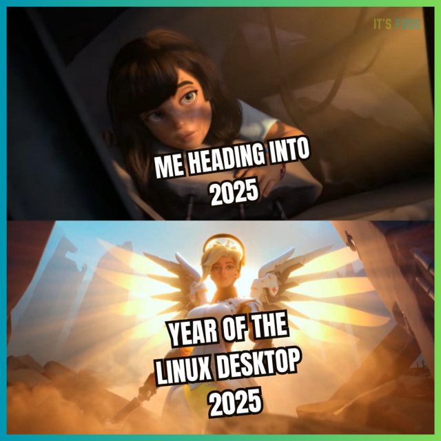 There are two parts to this meme. In the first one, someone is buried under rubble. The following is written on them, “Me Heading Into 2025”.

Then in the next part, an angel-looking character appears with light glowing around them to rescue the other person. The following is written on them, “Year Of The Linux Desktop 2025”.