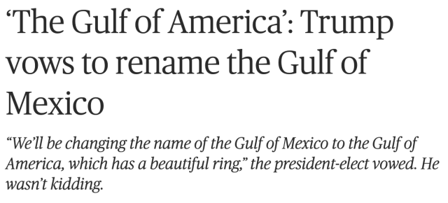 ‘The Gulf of America’: Trump vows to rename the Gulf of Mexico

“We'll be changing the name of the Gulf of Mexico to the Gulf of America, which has a beautiful ring,” the president-elect vowed. He wasn’t kidding. 