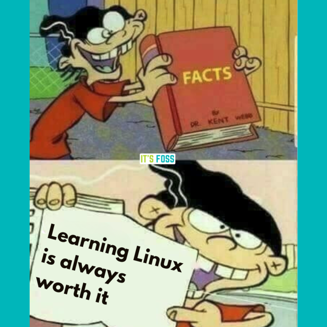 Edd from the Ed, Edd n Eddy trio is holding a book called “Facts”. He opens it up, and the page says, “Learning Linux is always worth it”.