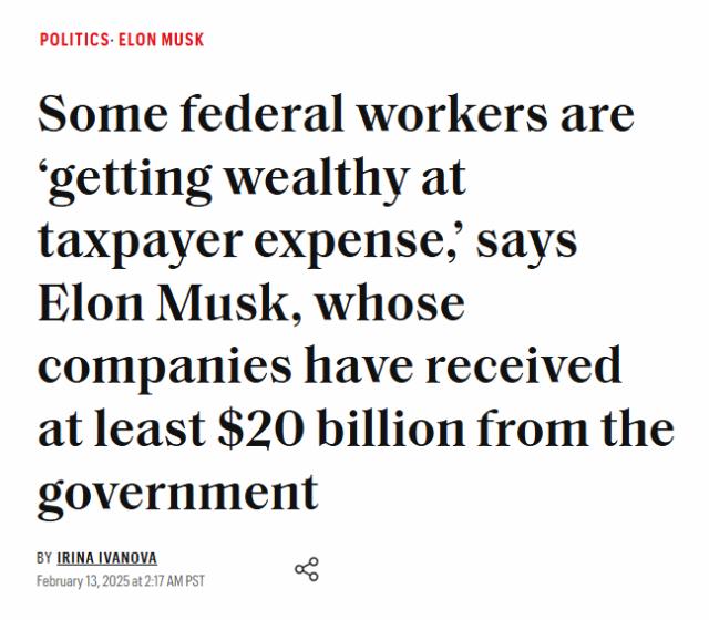 Some federal workers are ‘getting wealthy at taxpayer expense,’ says Elon Musk, whose companies have received at least $20 billion from the government