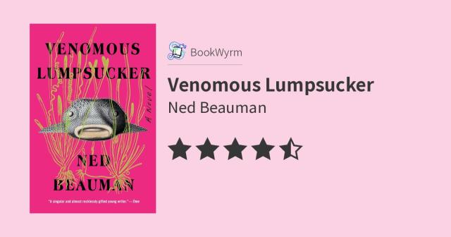 Ned Beauman: Venomous Lumpsucker (2022, Soho Press, Incorporated)