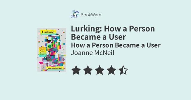 Joanne McNeil: Lurking: How a Person Became a User (Hardcover, 2020, MCD)