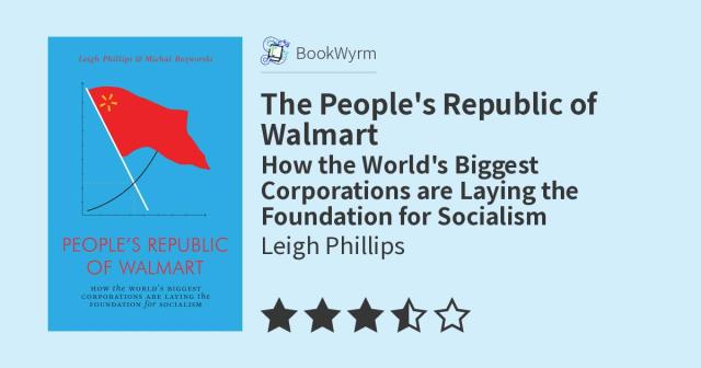 Leigh Phillips: The People's Republic of Walmart (2019, Verso)