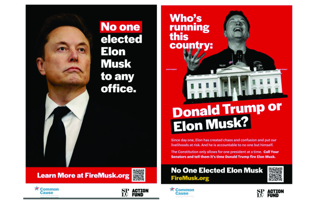 Advertisements in black, white, and red showing pictures of Elon Musk and the headlines, "No one elected Elon Musk to any office" and "Who's running this country: Donald Trump or Elon Musk?"

Readers are referred to FireMusk.org for more information.
