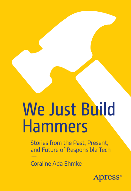 Cover of the book We Just Build Hammers by Coraline Ada Ehmke