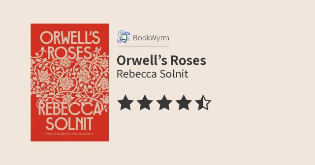 Rebecca Solnit: Orwell’s Roses (Paperback, 2021, Granta)