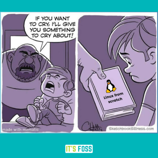 In the left panel, a mean looking bearded man says, "If you want to cry, I'll give you something to cry about!" to a boy who is crying.

In the right panel, the man is seen giving the boy a book called, "Linux from scratch".