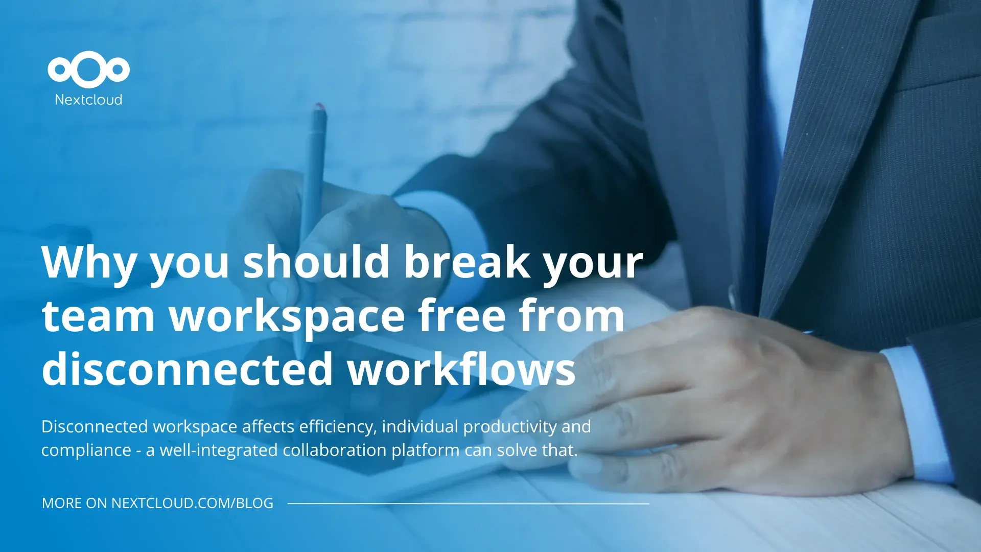 An image card shows a man working on an iPad. The text overlay says: "Why you should break your team workspace free from disconnected workflows". The tagline says: "More on Nextcloud.com/blog"