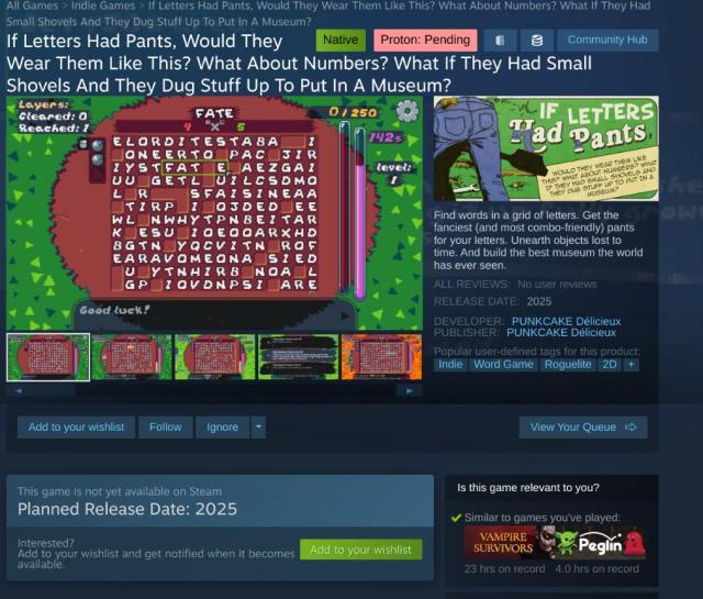 Screenshot of a Steam store page showing a game called:

"If Letters Had Pants, Would They Wear Them Like This? What About Numbers? What If They Had Small Shovels And They Dug Stuff Up To Put In A Museum?"
