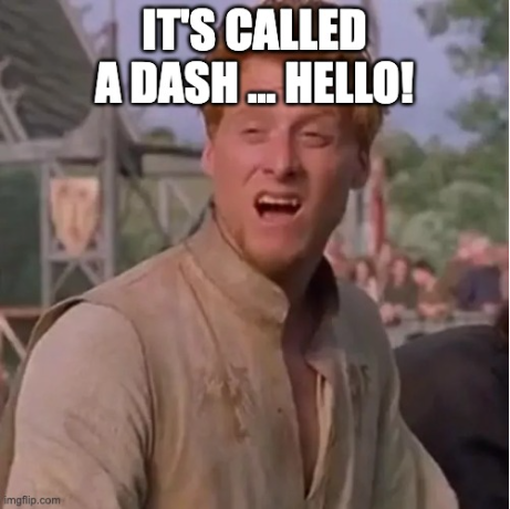 A meme showing Alan Tudyk as the character Wat from the movie "A Knight's Tale" dressed up in medieval clothes. In the movie he said, "It's called a lance ... hello!" Here he is saying, "It's called a dash ... hello!"