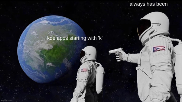 "KDE apps starting with 'k'"

"always has been"