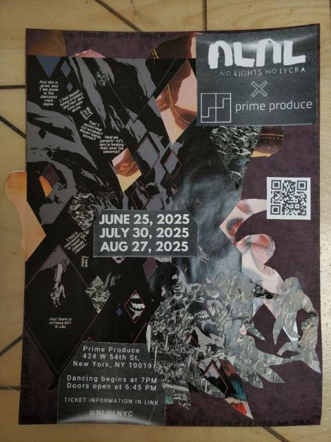 Picture of a collage, mostly black with some moderately bad glare. It's made with a panel of Sandman: Overture where they're really dealing with some shit while tumbling through the void. I cut it up with some other magazine pages and a poster for NLNL. I wanted to imply that perhaps if they danced (instead of tumbling) they might feel better about the situation :P. NLNL poster fragments read:

NLNL x Prime Produce
July 30, 2025
424 W 54th Street
New York, NY, 10019

Dancing begins at 7PM, Doors open at 6:45PM
@nlnlnyc